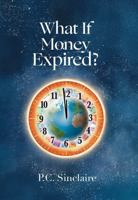 What If Money Expired? B0G2F3ZJ7L Book Cover