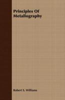 Principles of Metallography 1437063454 Book Cover