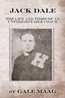 Jack Dale: The Life and Times of an Unforgettable Coach 0985202009 Book Cover
