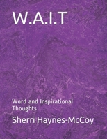 W.A.I.T: Word and Inspirational Thoughts 1074964845 Book Cover