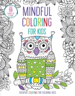Mindful Coloring for Kids 1647223148 Book Cover