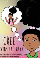 Cree Wins the Day! 0692872736 Book Cover