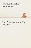 The Adventures of a Boy Reporter 1438534213 Book Cover