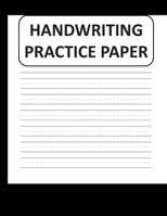 Handwriting Practice Paper: Handwriting Paper For Kids: ABC First writing  Blank Dotted Lined Sheets Notebook for K-3 Students ,120 pages, 8.5x11 1697108393 Book Cover