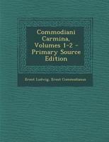 Commodiani Carmina, Volumes 1-2 1289560609 Book Cover