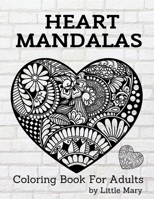 Heart Mandalas Coloring Book for Adults: 50 Amazing Pages, Large, Stress Relif Design, Relaxation Pictures, Meditation And Happiness For Your Love B08VYFJXZJ Book Cover