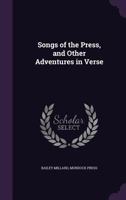 Songs Of The Press And Other Adventures In Verse... 1163707635 Book Cover