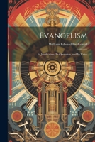 Evangelism: Its Justification, Its Operation, and Its Value 1022187589 Book Cover
