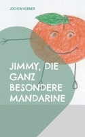 Jimmy, die ganz besondere Mandarine: Jimmy kommt nach München (German Edition) 3696378747 Book Cover