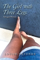 The Girl with Three Legs: Salvaged Woman 1669836665 Book Cover