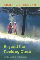 Beyond the Rocking Chair: God's Call at Retirement 1606084488 Book Cover