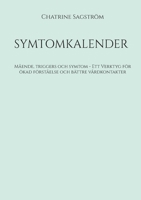 Symtomkalender: Mående, triggers och symtom - Verktyg för ökad förståelse och bättre vårdkontakter (Swedish Edition) 9181142595 Book Cover