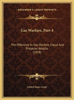 Gas Warfare, Part 4: The Offensive In Gas Warfare, Cloud And Projector Attacks 1104318032 Book Cover