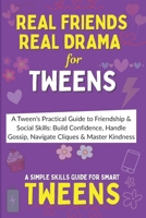 Real Friends, Real Drama: A Tween’s Practical Guide to Friendship & Social Skills – Build Confidence, Handle Gossip, Navigate Cliques, and Master Kindness B0FQ659K8Q Book Cover