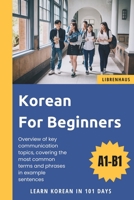Korean For Beginners: Learn Korean in 101 Days (A1-B1) B0CTT9FYXM Book Cover