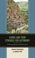 Kurds and Their Struggle for Autonomy: Enduring Identity and Clientelism 1498571182 Book Cover