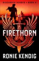 FIRETHORN Discarded Heroes #4 by Ronie Kendig (Hardcover) Book Club Edition 1602607850 Book Cover