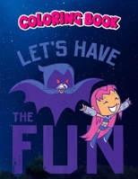 Coloring Book: DC Comics n Titans Go! Starfire Raven Let's Have The Fun Premium, Children Coloring Book, 100 Pages to Color null Book Cover