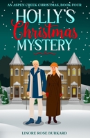 Holly's Christmas Mystery: An Aspen Creek Christmas, Book 5, Heartwarming Small-Town Clean Holiday Romance (An Aspen Creek Christmas: Heartwarming Christian Christmas Love Stories) 1955511330 Book Cover