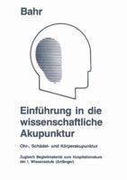 Einfuhrung in Die Wissenschaftliche Akupunktur: Ohr-, Schadel- Und Korperakupunktur; Zugleich Begleitmaterial Zum Hospitationskurs Der 1. Wissensstufe (Anfanger) 3322990559 Book Cover