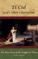 El Cid: God's Own Champion 097963010X Book Cover