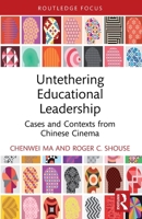Untethering Educational Leadership: Cases and Contexts from Chinese Cinema 103272384X Book Cover