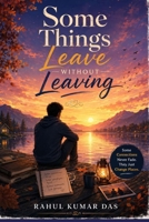 Some Things Leave Without Leaving: The Quite Ache of Memories That Never Fade 9357774521 Book Cover