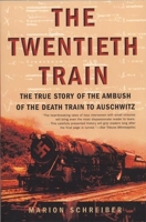 The Twentieth Train: The True Story of the Ambush of the Death Train to Auschwitz 080211766X Book Cover