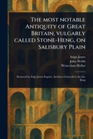 The Most Notable Antiquity of Great Britain, Vulgarly Called Stone-Heng, on Salisbury Plain 1023567393 Book Cover