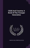 Child And Country: A Book Of The Younger Generation 1523948183 Book Cover