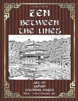 Zen Between The Lines: Coloring Pages - The Art Of Japan - 16th to 19th century B084215W5Z Book Cover