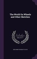 The World On Wheels And Other Sketches 1425523323 Book Cover