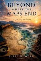 Beyond Where the Maps End: A Journey in Poems B0HLV7ZMCC Book Cover