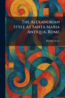The Alexandrian Style at Santa Maria Antiqua, Rome 1025263375 Book Cover
