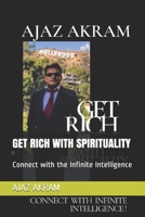 GET RICH WITH SPIRITUALITY: Connect with the Infinite Intelligence B08W7SPT4C Book Cover