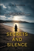 Secrets and Silence: My Family Between Nazi Occupation and Holocaust 1805882511 Book Cover