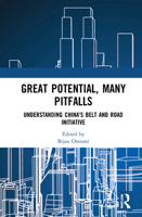 Great Potential, Many Pitfalls: Understanding China's Belt and Road Initiative 0367516578 Book Cover