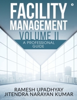 Facility Management Volume II: A Professional Guide 1647336422 Book Cover