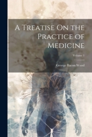 A Treatise On the Practice of Medicine; Volume 1 1021395544 Book Cover