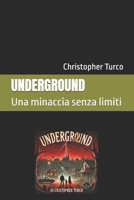 UNDERGROUND: Una minaccia senza limiti (Italian Edition) B0DRH2G77C Book Cover