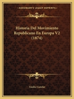 Historia Del Movimiento Republicano En Europa V2 (1874) 1160119708 Book Cover