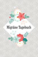 Migr�ne Tagebuch: Zum analysieren, erfassen und dokumentieren von Kopfschmerzen 1079537031 Book Cover