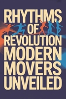 Rhythms of Revolution: Modern Movers Unveiled B0GMTRPV23 Book Cover