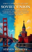 First Capitalist In the Soviet Union: A Story of One Man’s Odyssey to Reshape the Russian Economy and His Reflections of Today’s Political Reality B0FP974M1L Book Cover