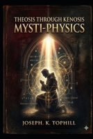 Theosis Through Kenosis- Mysti-Physics: Participatory Theology of Christian Suffering from the analysis of RGL’s Doctrine of Infused Contemplation and Concept of Victimhood Spirituality after Sevent B0GV3VZFWQ Book Cover