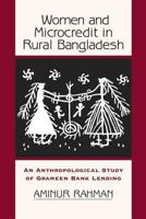 Women and Microcredit in Rural Bangladesh: An Anthropological Study of Grameen Bank Lending 0813339308 Book Cover