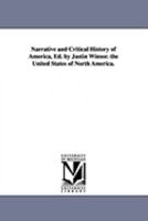Narrative and Critical History of America, Ed. by Justin Winsor. the United States of North America. 1425572626 Book Cover