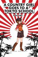 A Country Girl Goes to a Tokyo School: Volume I 1524608734 Book Cover