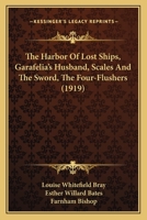 The Harbor Of Lost Ships, Garafelia's Husband, Scales And The Sword, The Four-Flushers 1160711119 Book Cover