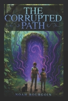 The Corrupted Path B0FRX9XCJ7 Book Cover
